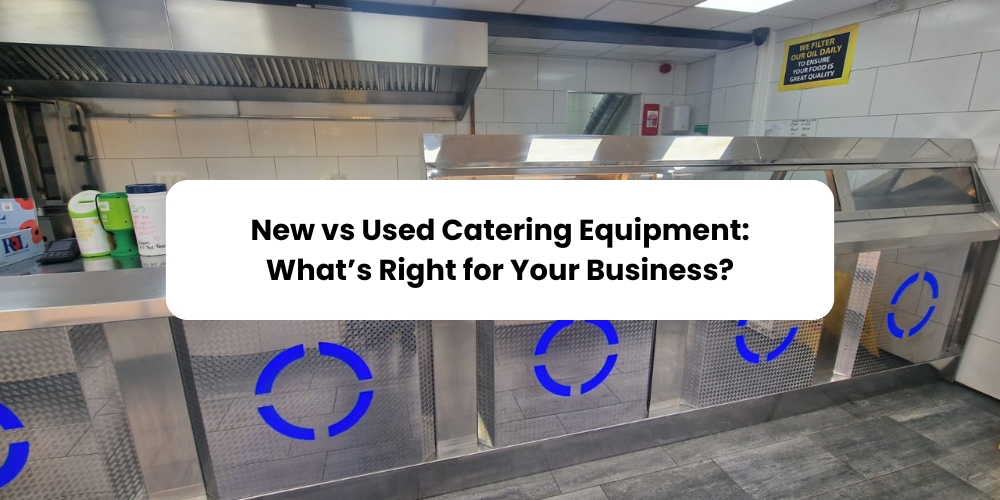 New vs Used Catering Equipment