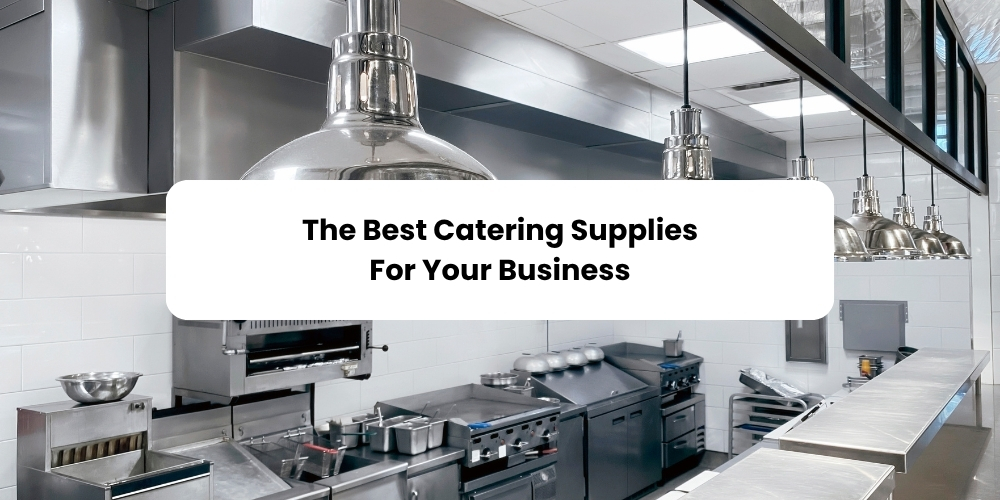 The Best Catering Supplies For Your Business